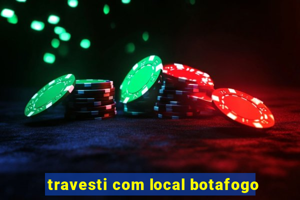 travesti com local botafogo